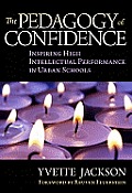 The Pedagogy of Confidence: Inspiring High Intellectual Performance in Urban Schools