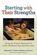 Starting with Their Strengths: Using the Project Approach in Early Childhood Special Education