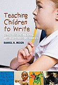 Teaching Children to Write: Constructing Meaning and Mastering Mechanics