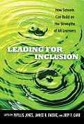Leading for Inclusion: How Schools Can Build on the Strengths of All Learners