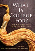 What Is College For? the Public Purpose of Higher Education