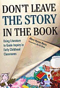 Don't Leave the Story in the Book: Using Literature to Guide Inquiry in Early Childhood Classrooms