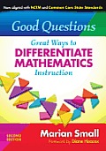 Good Questions Great Ways to Differntiate Mathematics Instruction 2nd Edition