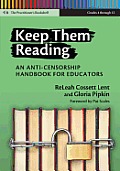 Keep Them Reading An Anti Censorship Handbook for Educators