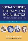 Social Studies Literacy & Social Justice In The Common Core Classroom A Guide For Teachers