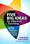 Five Big Ideas For Effective Teaching Connecting Mind Brain & Education Research To Classroom Practice