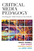 Critical Media Pedagogy: Teaching for Achievement in City Schools