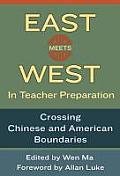 East Meets West in Teacher Preparation Crossing Chinese & American Boundaries