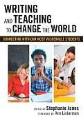 Writing and Teaching to Change the World: Connecting with Our Most Vulnerable Students