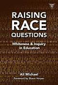 Raising Race Questions: Whiteness and Inquiry in Education
