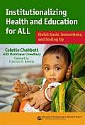 Institutionalizing Health & Education for All Global Goals Innovations & Scaling Up Institutionalizing Health & Education for All