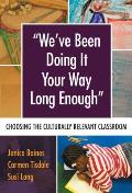 We've Been Doing It Your Way Long Enough: Choosing the Culturally Relevant Classroom