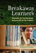 Breakaway Learners Strategies for Post Secondary Success with At Risk Students