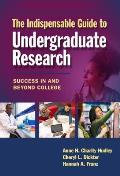 Indispensable Guide To Undergraduate Research Success In & Beyond College