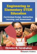 Engineering in Elementary Stem Education: Curriculum Design, Instruction, Learning, and Assessment