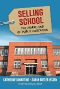 Selling School: The Marketing of Public Education