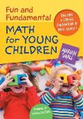 Fun and Fundamental Math for Young Children: Building a Strong Foundation in Prek-Grade 2
