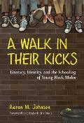 A Walk in Their Kicks: Literacy, Identity, and the Schooling of Young Black Males
