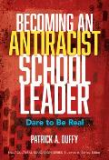 Becoming an Antiracist School Leader: Dare to Be Real