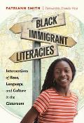 Black Immigrant Literacies: Intersections of Race, Language, and Culture in the Classroom