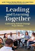 Leading and Learning Together: Cultivating School Change from Within