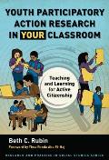 Youth Participatory Action Research in Your Classroom: Teaching and Learning for Active Citizenship