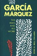 Garcia Marquez The Man & His Work
