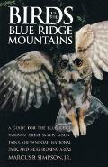 Birds of the Blue Ridge Mountains A Guide for the Blue Ridge Parkway Great Smoky Mountains Shenandoah National Park & Neighboring Areas
