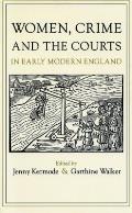 Women Crime & the Courts in Early Modern England