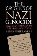 Origins Of Nazi Genocide From Euthanasia
