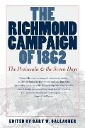 Richmond Campaign of 1862 The Peninsula & the Seven Days