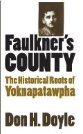 Faulkners County the Historical Roots of Yoknapatawpha