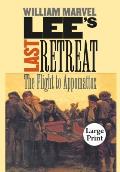 Lees Last Retreat The Flight to Appomattox