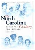 North Carolina Century Tar Heels Who Made a Difference 1900 2000