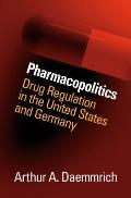 Pharmacopolitics Drug Regulation in the United States & Germany