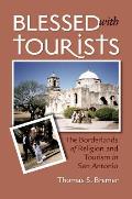 Blessed with Tourists The Borderlands of Religion & Tourism in San Antonio