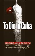 To Die In Cuba Suicide & Society