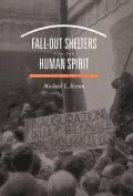 Fall Out Shelters for the Human Spirit American Art & the Cold War