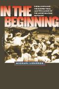 In the Beginning Fundamentalism the Scopes Trial & the Making of the Antievolution Movement