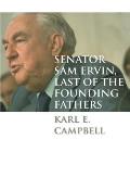 Senator Sam Ervin Last of the Founding Fathers