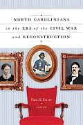 North Carolinians in the Era of the Civil War and Reconstruction