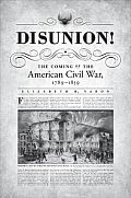 Disunion The Coming of the American Civil War 1789 1859