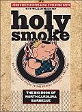 Holy Smoke The Big Book of North Carolina Barbecue