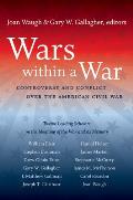Wars Within a War Controversy & Conflict Over the American Civil War