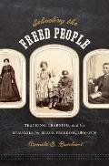Schooling the Freed People Teaching Learning & the Struggle for Black Freedom 1861 1876