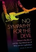 No Sympathy for the Devil Christian Pop Music & the Transformation of American Evangelicalism