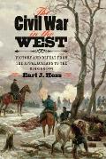 Civil War in the West Victory & Defeat from the Appalachians to the Mississippi