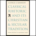 Classical Rhetoric & Its Christian & Secular Tradition from Ancient to Modern Times