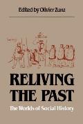 Reliving the Past: The Worlds of Social History