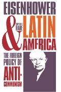 Eisenhower & Latin America The Foreign Policy of Anticommunism